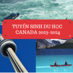 TUYỂN SINH DU HỌC CANADA 2023 – 2024