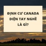 Định cư Canada dạng tay nghề là gì?